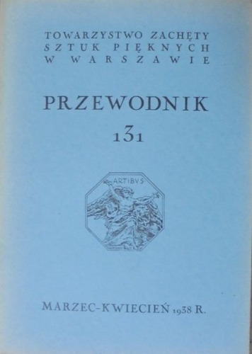 Tow.Zachęty Sztuk Pięknych Warszawa:Przewodnik nr 131,1938